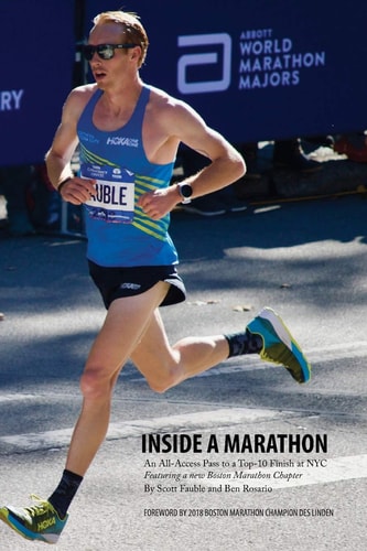 Inside a Marathon An All-Access Pass to a Top-10 Finish at NYC, Featuring a New Boston Marathon Chapter