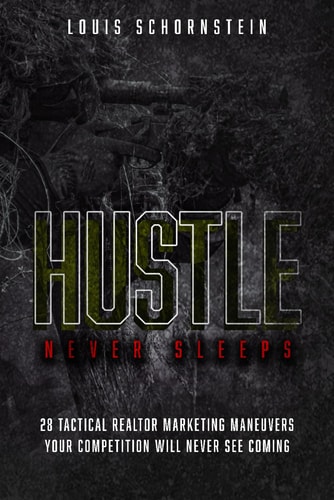 Hustle Never Sleeps - 28 Tactical Realtor Marketing Maneuvers Your Competition Will Never See Coming