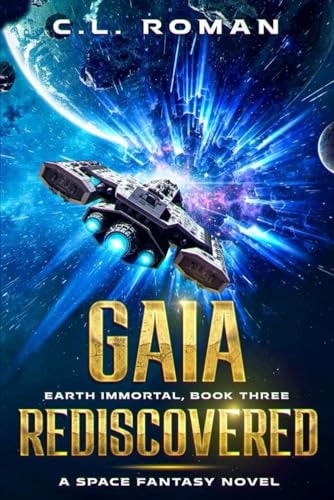 Gaia Rediscovered An Earth Immortal Space Opera