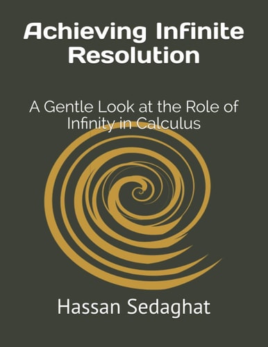 Achieving Infinite Resolution A Gentle Look at the Role of Infinity in Calculus