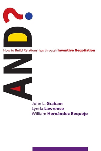 And? How to Build Relationships Through Inventive Negotiation