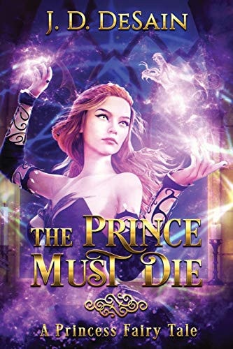 The Prince Must Die! A Princess Fairy Tale