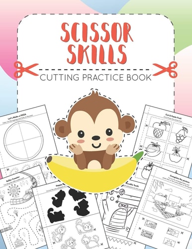 SCISSOR SKILLS - Cutting Practice Book For Preschoolers and Kindergarten (Ages 3-5). Developing Fine Motor Skills, Hand-Eye Coordination - Let's Cut Paper!