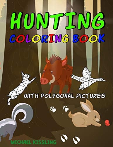 Hunting Coloring Book With Great Pictures of Wild Animals and a Lot of Hunting Images + Polygonal Animals