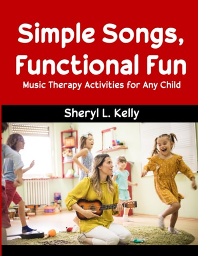 Simple Songs, Functional Fun Music Therapy Activities for Any Child