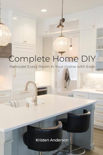 Complete Home DIY Remodel Every Room in Your Home with Ease