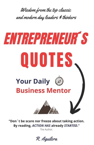 Entrepreneur ́s Quotes Your Daily Business Mentor