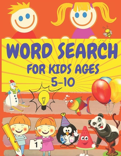 Word Search for Kids Ages 5-10 Fun Puzzles for Kids , 100 Puzzles , with Pictures of Colouring , Various Themes : Animals; School; Fruits and Vegetables; Sports; Shapes and Numbers , Colours; Professions ... (8. 5 X 11 Inch) (118 Pages)