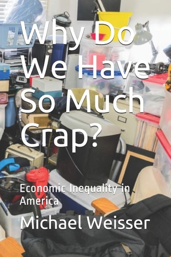 Why Do We Have So Much Crap? Economic Inequality in America