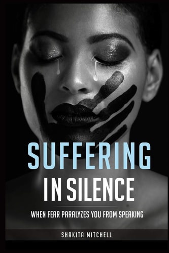 Suffering in Silence When Fear Paralyzes You From Speaking