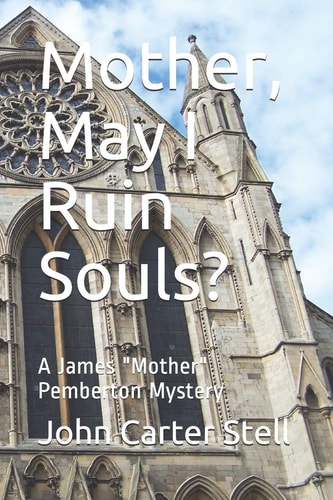 Mother, May I Ruin Souls? A James "Mother" Pemberton Mystery