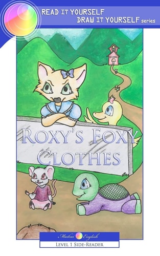 Roxy's Foxy Clothes Read it Yourself & Draw it Yourself Series