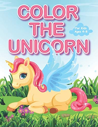 Color The Unicorn For Kids Ages 4-8. +30 Coloring Pages