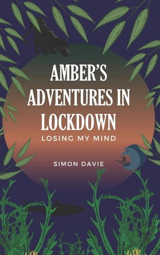 1) Amber's Adventures in Lockdown Losing My Mind