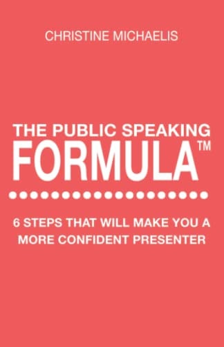 The Public Speaking Formula 6 Steps that Will Make You a More Confident Presenter