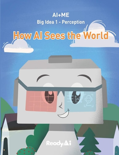 AI+Me: Big Idea 1 - Perception How AI Sees the World