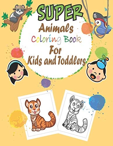 Super Animals Coloring Book for Kids and Toddlers Simple Book for Kids and Toddlers, Animal Coloring Books, (1-3 ), (4-8 )year Old, My First Big Book of Toddler, Farm, Zoo, Baby