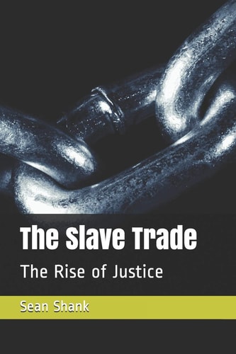 The Slave Trade The Rise of Justice