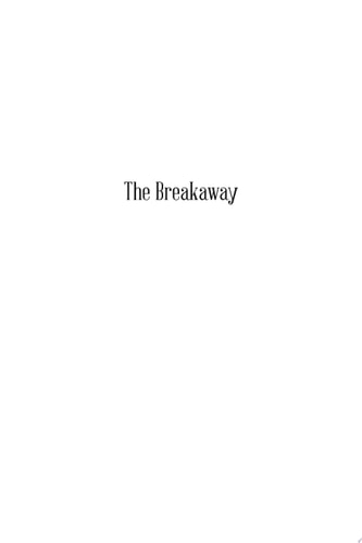 The Breakaway A Parent's Guide to Transitioning the Autistic and Twice Exceptional Adolescent Into Young Adulthood
