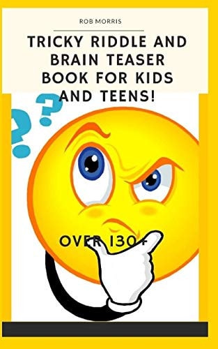 Tricky Riddle and Brain Teaser Book for Kids and Teens! 5x8, Best Riddle Book, Awesome Riddle Book, Brain Teasers Book, the Best Brain Enhancer.