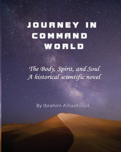 Journey in Command World The Body, Spirit, and Soul. a Historical Scientific Novel