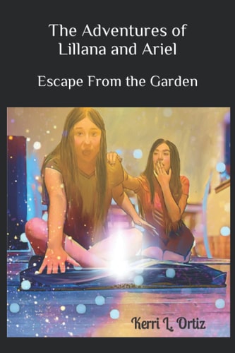 The Adventures of Lilliana and Ariel Escape From the Garden