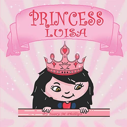 Princess Luisa A Beautiful Princess Book for Girls 3 - 7 Years Old
