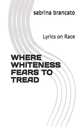 Where Whiteness Fears To Tread Lyrics on Race