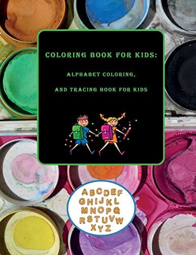 Coloring Book for Kids Alphabet Coloring and Tracing Book for Kids: Preschool Workbooks Letter Tracing, ABC Alphabet Coloring Book for Kids