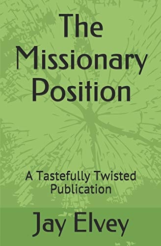 The Missionary Position A Tastefully Twisted Publication