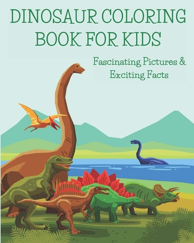Dinosaur Coloring Book For Kids Fascinating Pictures & Exciting Facts