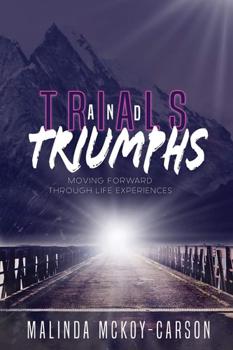 Trials and Triumph Moving Forward Through Life Experiences
