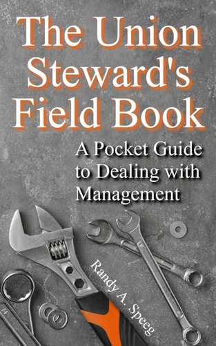The Union Steward's Field Book A Pocket Guide to Dealing with Management