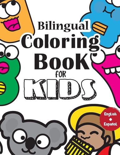 Bilingual Coloring Book For Kids English/Spanish Learning Coloring Book For Kids - Illustrations to Color with Animals, Numbers, Objects and Letters.