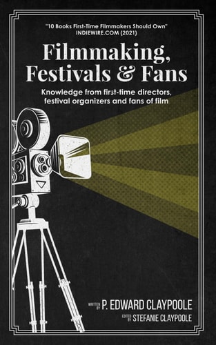 Filmmaking, Festivals and Fans Knowledge from First-Time Directors, Festival Organizers and Fans of Film