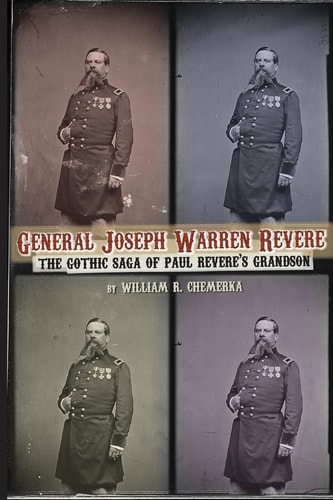 General Joseph Warren Revere The Gothic Saga of Paul Revere's Grandson