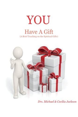 YOU Have a Gift (a Brief Teaching on the Spiritual Gifts)