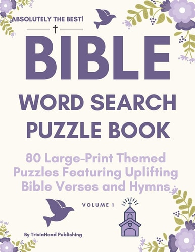 ABSOLUTELY the BEST! Bible Word Search Puzzle Book, Volume 1 80 Large-Print Themed Puzzles Featuring Uplifting Bible Verses and Hymns