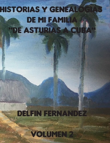 Historias y Genealogias de mi Familia De Asturias a Cuba