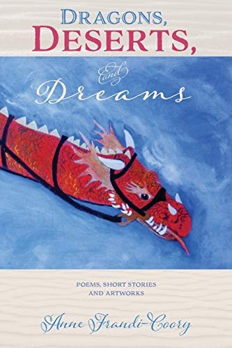 Dragons, Deserts, and Dreams Poems, Short Stories and Artworks