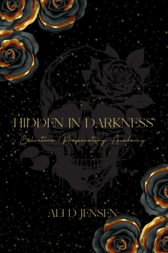 Hidden in Darkness Salvatore Preparatory Academy Book One