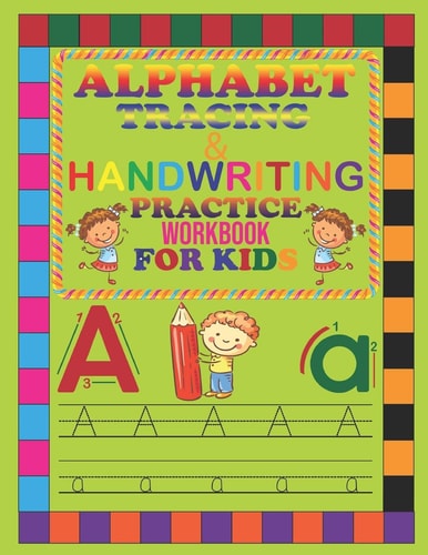 Alphabet Tracing & Handwriting Practice Workbook for Kids Alphabet Tracing Book, Practice For Kids, Ages 3-6, Alphabet Reading and Writing Practice.