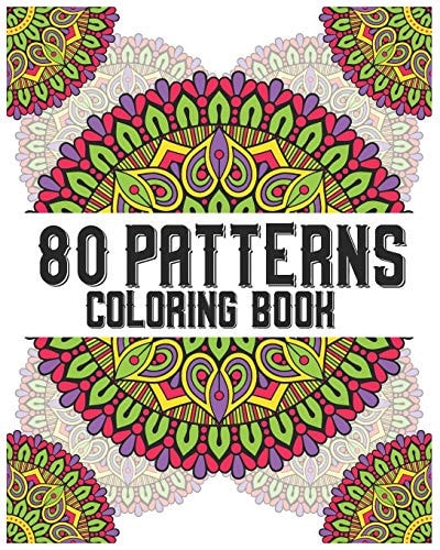 80 Patterns Coloring Book Mandala Coloring Book for All: 80 Mindful Patterns and Mandalas Coloring Book: Stress Relieving and Relaxing Coloring Pages