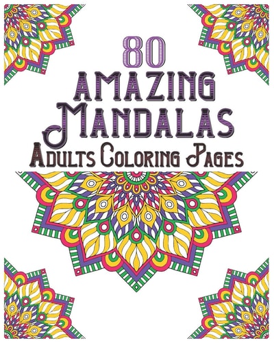 80 Amazing Mandalas Adults Coloring Pages Mandala Coloring Book for All: 80 Mindful Patterns and Mandalas Coloring Book: Stress Relieving and Relaxing Coloring Pages