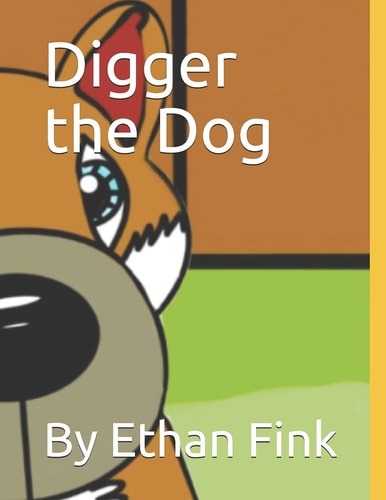Digger the Dog By Ethan Fink