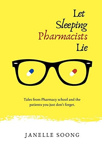 Let Sleeping Pharmacists Lie Tales from Pharmacy School and the Patients You Just Don't Forget.