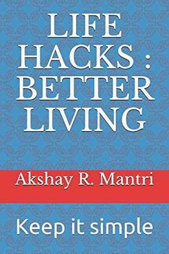 Life Hacks BETTER LIVING: Keep it Simple