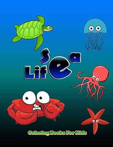 Sea Life Coloring Book Sea Life Coloring Book: Activity Coloring Book for Kids