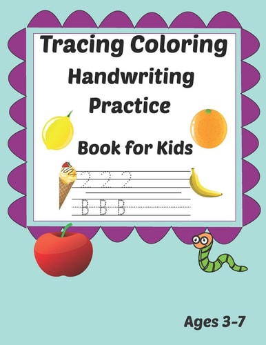 Tracing Coloring Handwriting Practice Book for Kids Ages 3-7 Workbook for Beginning Readers, Writers and Funny Learning with Tracing Numbers, Letters and Colors, (Kids Coloring Activity Books).