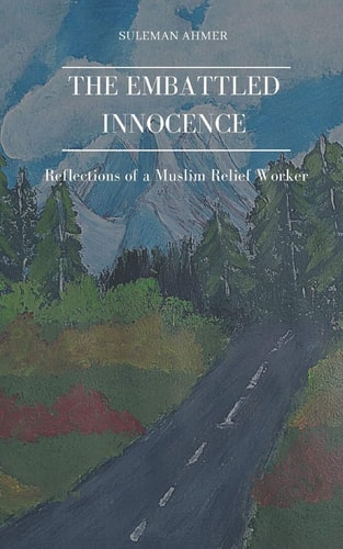 The Embattled Innocence Reflections of a Muslim Relief Worker